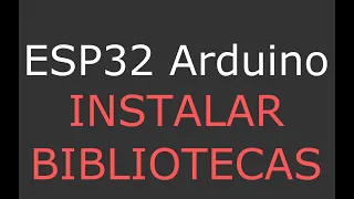 #ESP32 #ESP32Arduino #Arduino 🚀 CURSO TUTORIAL ESP32 ARDUINO BÁSICO DESDE CERO🚀 BIBLIOTECAS