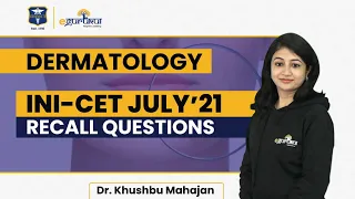 INI-CET 2021 | 12+ Recall Questions in Dermatology | Dr. Khushbu Mahajan | DBMCI 100% Strike Rate