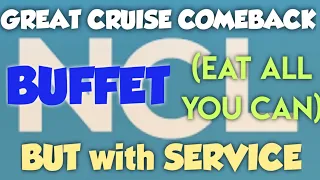 NCL "GREAT CRUISE COMEBACK" ABOUT THE BUFFET