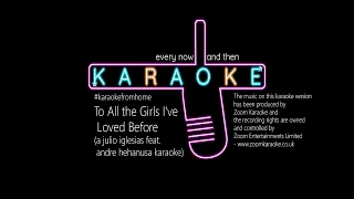 To All The Girls I've Loved Before (a julio iglesias feat. andre hehanusa karaoke)