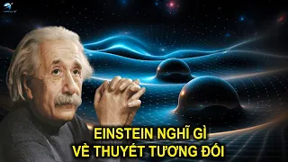 Einstein đã nghĩ như thế nào về thuyết tương đối | Thiên Hà TV