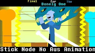 Final For The Bonely One (Stick Node Nos Aus Animation)