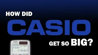 How Did CASIO Get So Big?