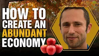 How To Create An Abundant Economy | Charles Eisenstein