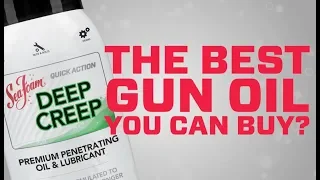 Is Deep Creep the BEST gun oil you can buy?