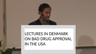 Do We Have Good Evidence for New Drugs?  My Denmark Lectures (Sept 2023) 1 of 3