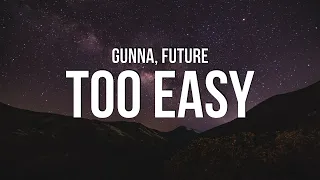 Gunna & Future - Too Easy (Lyrics)