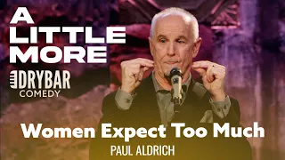 Women Expect Too Much From Men. Paul Aldrich