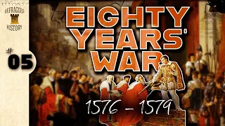 Eighty Years' War (1576 - 1579) Ep. 5 - Union of the Snake