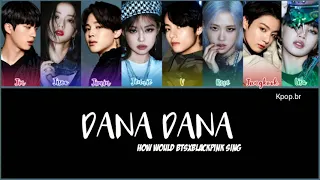 How Would BTSxBLACKPINK sing "DANA DANA" by Now United (Color Coded Lyrics Eng) (FANMADE)