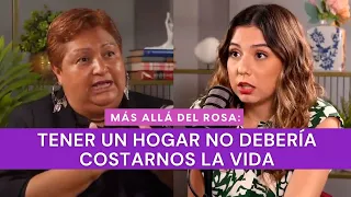 Más allá del rosa- Tener un hogar no debería costarnos la vida con María Dolores Gutiérrez