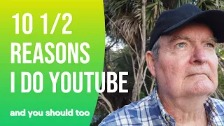 10 1/2 Reasons I Do YouTube And You Should Too