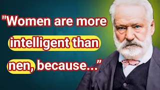 Victor Hugo's Quotes which are better to be known when young to not Regret in Old Age