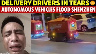 Delivery Worker & Drivers in Tears! Flood of Self-Driving Cars in Shenzhen Brings Unemployment Wave