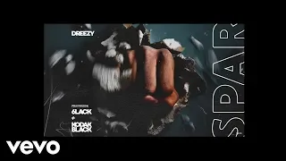 Dreezy - Spar (Audio) ft. 6LACK, Kodak Black