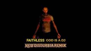 Faithless - God Is A DJ (New Disturbia Remix)