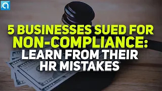 5 Businesses Sued for Non-Compliance: Learn From Their HR Mistakes