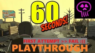 60 Seconds! FIRST ATTEMPT!!! Playthrough (No Commentary)