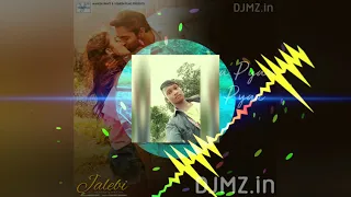 Mera pyar tera pyar) jalebi) Arijit singh) DJ mz.in) Sanjay xxx 🇺🇸 kholi