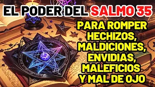 ORACIÓN PODEROSA DEL SALMO 35: ROMPE HECHIZOS, MALDICIONES, ENVIDIAS, QUEBRANTOS Y MAL DE OJO!