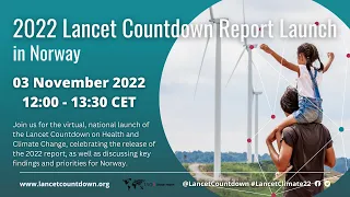 The Lancet Countdown on Health and Climate Change 2022 - Norway Launch