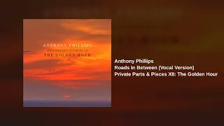 Anthony Phillips - Roads In Between (Vocal Version)