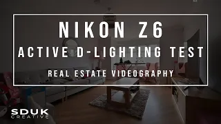 Nikon Z6 - Active D-Lighting Test (Real Estate Videography)