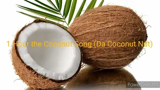 1 Hour the Coconut Song (Da Coconut Nut) | Koopa 85