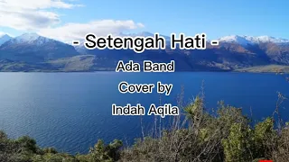 Setengah Hati - Ada Band Cover by Indah Aqila | Cover Lagu & Lirik Lagu