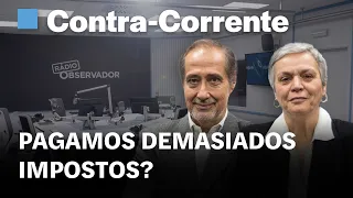 Pagamos demasiados impostos? || Contra-Corrente na Rádio Observador