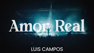 Luis Campos - Amor Real