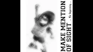 MAKE MENTION OF SIGHT : the beginning [full album]