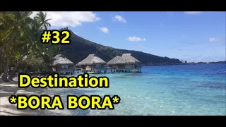 #32 Destination *BORA BORA* !