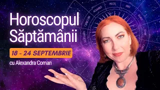 Horoscopul Saptamanii 18-24 septembrie 2023 I Astrolog Alexandra Coman
