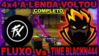 4v4 FLUXO vs TIME DO BLACKN444 A LENDA VOLTOU | BLACKN444 vs FLUXO | COMPLETO  -   TELA DO BAK