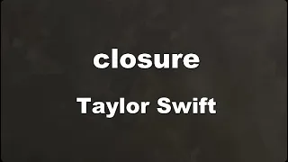 Karaoke♬ closure - Taylor Swift 【No Guide Melody】 Instrumental