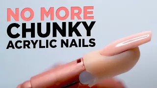 No More Chunky Acrylic Nails