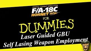 DCS - F/A-18C Lot 20 Hornet Laser Guided GBU Self Lasing Weapons Employment