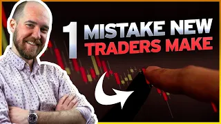 1 MISTAKE NEW TRADERS MAKE