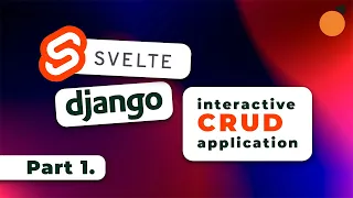 Svelte & Django CRUD App 1 - Svelte Introduction / Svelte Routing / Svelte Stores