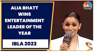 Alia Bhatt Wins Entertainment Leader Of The Year | IBLA 2023 | CNBC-TV18