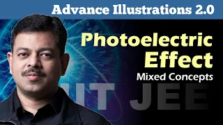 Photoelectric Effect mixed concepts | IIT JEE Advanced Illustrations 2.0