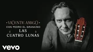 Vicente Amigo con Pedro el Granaíno - Las Cuatro Lunas (Audio)