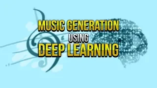 Music Generation using Deep Learning