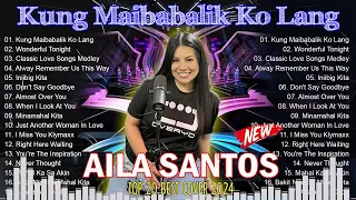 Nonstop AILA SANTOS 2024 - Kung Maibabalik Ko Lang, All This Time Playlist