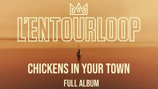 L'ENTOURLOOP - Chickens In Your Town (Full Album)