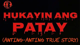 HUKAYIN! ANG! PATAY! ( ANTING-ANTING TRUE STORY ) | #AngNinuno #KaalamanSerye #TagalogHorrorStories