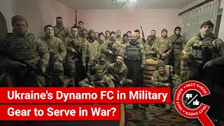 FACT CHECK: Dynamo Football Club Members Don Military Gear to Serve Ukraine in War?