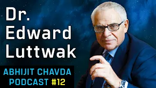 Dr. Edward Luttwak: India's Chinese Threat; China's Strategic Naïvité | Abhijit Chavda Podcast 12