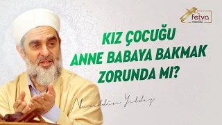 Kız Çocuğu Anne Babaya Bakmak Zorunda Mı? - Nureddin Yıldız - fetvameclisi.com